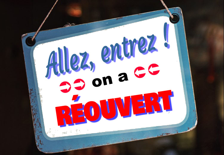 Allez, entrez ! On a réouvert